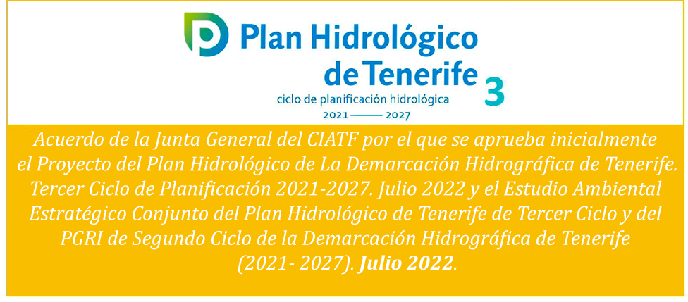 Estudio Ambiental Estratégico Conjunto del Plan Hidrológico de Tenerife de Tercer Ciclo y del Plan de Gestión del Riesgo de Inundación de Segundo Ciclo de la Demarcación Hidrográfica de Tenerife (2021-2027) JUNIO 2021.