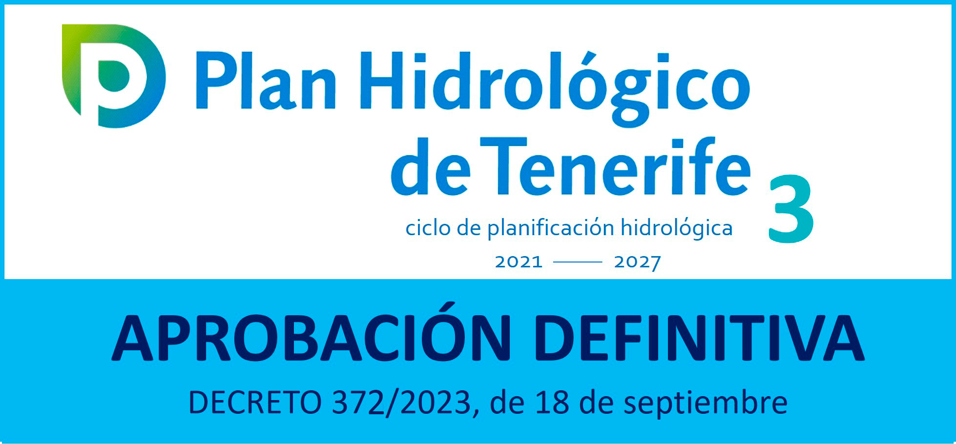 DECRETO 373/2023, de 18 de septiembre, por el que se aprueba definitivamente el Plan Hidrológico Insular de la Demarcación Hidrográfica de Tenerife, Tercer Ciclo (2021-2027). B.O.C. núm. 191 de 27 de septiembre de 2023