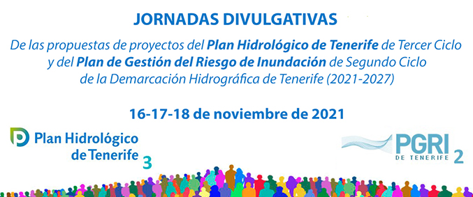 Jornadas divulgativas del Plan Hidrológico de Tenerife (PHT) de Tercer Ciclo y del Plan de Gestión del Riesgo de Inundación (PGRI) de Segundo Ciclo (período 2021-2027)
